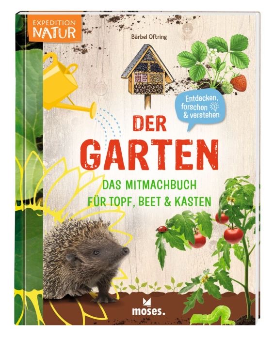 moses Verlag Expedition Natur - Der Garten Das Mitmachbuch für Topf, Beet & Kasten