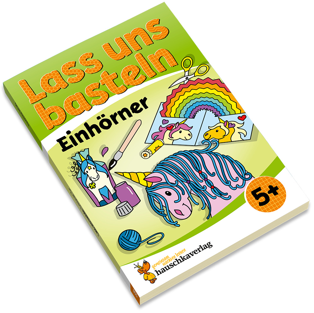 Hauschkaverlag Lass uns basteln - Bastebuch ab 5 Jahre Einhörner